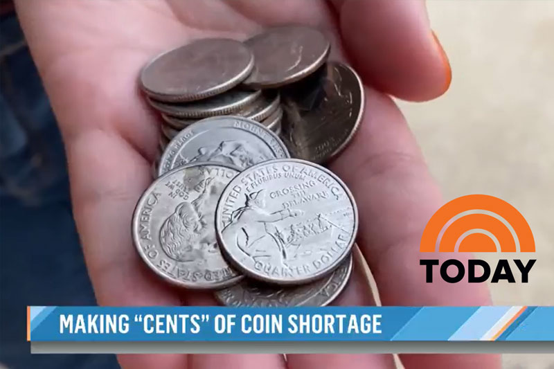 Today - Making CENTS of Coin Shortage. Clicking on the image will view a report from the Today Show.